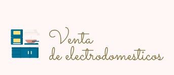 VENTA DE ELECTRODOMESTICOS
